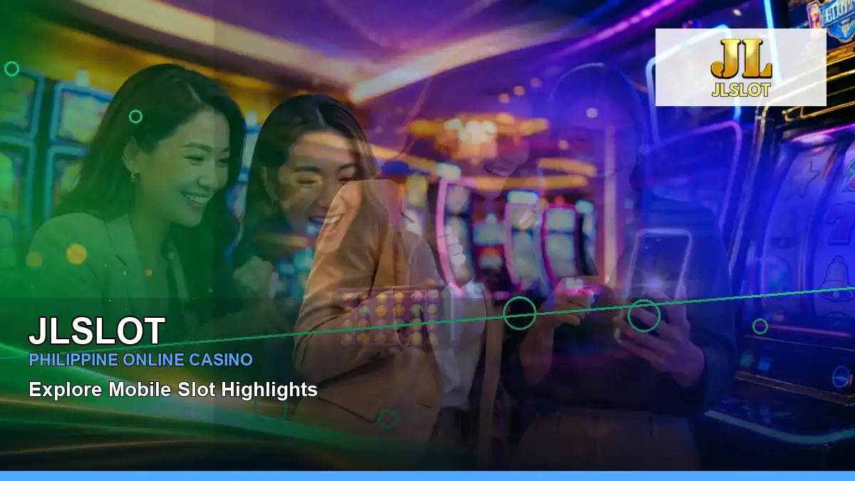 JLSLOT Philippines casino guide with panoramic reel first casino deposit and wallet options and an adult Filipina casino host